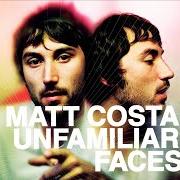 Il testo MISS MAGNOLIA di MATT COSTA è presente anche nell'album Unfamiliar faces (2008)