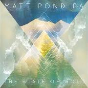 Il testo A SECOND LASTS A SECOND dei MATT POND PA è presente anche nell'album The state of gold (2015)
