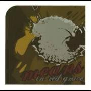 Il testo BECOME SO FREE dei MEANS è presente anche nell'album In red grace (2004)