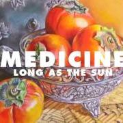 Il testo LONG AS THE SUN dei MEDICINE è presente anche nell'album To the happy few