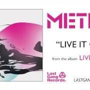 Il testo LIVE IT OUT dei METRIC è presente anche nell'album Live it out (2005)