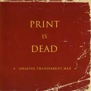 Il testo CARL STREATOR MIGHT HAVE BEEN ON TO SOMETHING degli AMAZING TRANSPARENT MAN è presente anche nell'album Print is dead (2004)