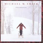 Il testo AWAY IN A MANGER / CHILD IN THE MANGER di MICHAEL W. SMITH è presente anche nell'album Christmastime (1998)