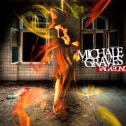 Il testo BURN, BABY, BURN di MICHALE GRAVES è presente anche nell'album Vagabond (2013)