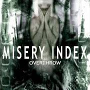 Il testo YOUR PAIN IS NOTHING dei MISERY INDEX è presente anche nell'album Overthrow - ep (2001)