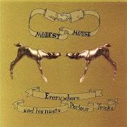 Il testo YOU'RE THE GOOD THINGS dei MODEST MOUSE è presente anche nell'album Everywhere and his nasty parlour tricks (ep) (2001)