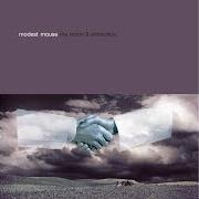 Il testo LIVES dei MODEST MOUSE è presente anche nell'album The moon & antarctica (2000)