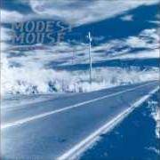 Il testo MIGHT dei MODEST MOUSE è presente anche nell'album This is a long drive for someone with nothing to think about (1996)