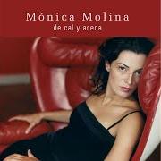 Il testo DE CAL Y ARENA di MONICA MOLINA è presente anche nell'album De cal y arena (2003)