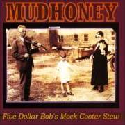 Il testo NO SONG III dei MUDHONEY è presente anche nell'album Five dollar bob's mock cooter stew