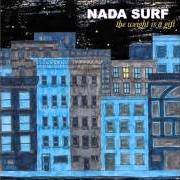 Il testo FROM THE ROOFTOP DOWN dei NADA SURF è presente anche nell'album The weight is a gift (2005)