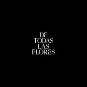Il testo DE TODAS LAS FLORES di NATALIA LAFOURCADE è presente anche nell'album De todas las flores (2022)
