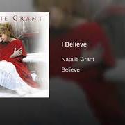 Il testo I BELIEVE di NATALIE GRANT è presente anche nell'album Believe (2005)