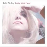 Il testo THE DOWN LOW di NELLIE MCKAY è presente anche nell'album Pretty little head (2006)
