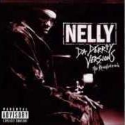 Il testo E.I. (DAVID BANNER REMIX) di NELLY è presente anche nell'album Da derrty versions - the reinvention (2003)