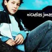 Il testo WHEN YOU LOOK ME IN THE EYES di NICHOLAS JONAS è presente anche nell'album Nicholas jonas (2004)