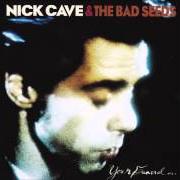 Il testo STRANGER THAN KINDNESS dei NICK CAVE & THE BAD SEEDS è presente anche nell'album Your funeral...My trial (1986)