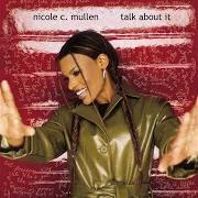 Il testo WITNESS di NICOLE C. MULLEN è presente anche nell'album Talk about it (2001)