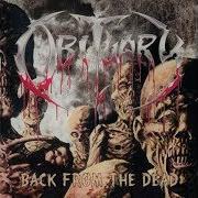 Il testo BACK FROM THE DEAD degli OBITUARY è presente anche nell'album Dead (1998)