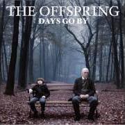 Il testo DAYS GO BY dei THE OFFSPRING è presente anche nell'album Days go by (2012)