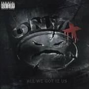 Il testo ACT UP (SKIT) di ONYX è presente anche nell'album All we got iz us (1995)