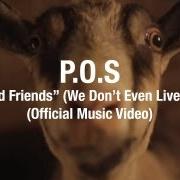 Il testo WEIRD FRIENDS (WE DON'T EVEN LIVE HERE) di P.O.S. è presente anche nell'album We don't even live here (2012)