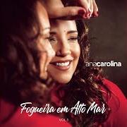 Il testo FOGUEIRA EM ALTO MAR di ANA CAROLINA è presente anche nell'album Fogueira em alto mar, vol. 1 (2019)