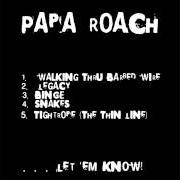 Il testo BINGE dei PAPA ROACH è presente anche nell'album Let 'em know (1999)