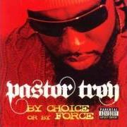 Il testo PARTNER IN CRIME di PASTOR TROY è presente anche nell'album By choice or by force (2006)