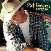 Il testo HOLDIN' ON di PAT GREEN è presente anche nell'album Carry on (2000)
