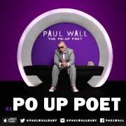 Il testo WORK DAT WHEEL, CUP DON'T SPILL di PAUL WALL è presente anche nell'album Po up poet (2014)