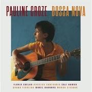 Il testo ESSA MOCA TA DIFERENTE di PAULINE CROZE è presente anche nell'album Bossa nova (2016)