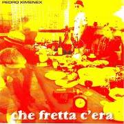 Il testo SE MI GUARDI di PEDRO XIMENEX è presente anche nell'album Che fretta c'era (2006)