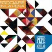 Il testo SI NO ME AMAS di PEPE AGUILAR è presente anche nell'album Negociaré con la pena (2011)