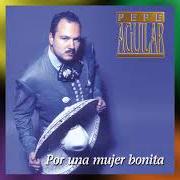 Il testo TENIAS RAZÓN di PEPE AGUILAR è presente anche nell'album Por una mujer bonita (1999)