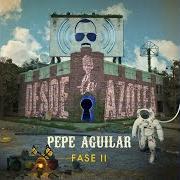 Il testo TU SANGRE EN MI CUERPO di PEPE AGUILAR è presente anche nell'album Desde la azotea: fase ii (2021)