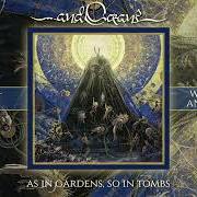 Il testo INVERSE MAGNIFICATION MATRIX di AND OCEANS è presente anche nell'album As in gardens, so in tombs (2023)