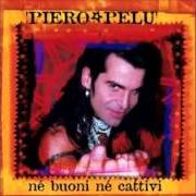 Il testo FUORI DI QUI di PIERO PELÙ è presente anche nell'album Né buoni né cattivi (2000)