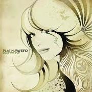 Il testo GOODBYE MY LOVE dei PLATINUM WEIRD è presente anche nell'album Make believe (2006)