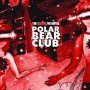 Il testo PARKED IN THE PARKING LOT OF YOUR HEART dei POLAR BEAR CLUB è presente anche nell'album The redder, the better - ep (2006)