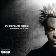 Il testo WE WANT IT ALL dei POWERMAN 5000 è presente anche nell'album Builders of the future (2014)