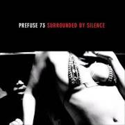 Il testo SILENCIO INTERLUDE di PREFUSE 73 è presente anche nell'album Surrounded by silence (2005)