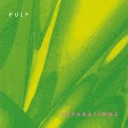Il testo SEPARATIONS dei PULP è presente anche nell'album Separations (1992)