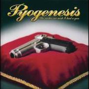 Il testo SLEEP ALL DAY - ROCK THE NIGHT dei PYOGENESIS è presente anche nell'album She makes me wish... i had a gun (2002)