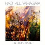 Il testo RAINSONG di RACHAEL YAMAGATA è presente anche nell'album Tightrope walker (2016)