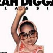 Il testo LOOK WHAT YOU DONE STARTED di RAH DIGGA è presente anche nell'album Classic (2010)