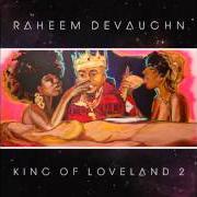 Il testo BETWEEN THE SHEETS di RAHEEM DEVAUGHN è presente anche nell'album King of loveland 2 (2014)