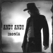 Il testo A QUIEN LE IMPORTA degli ANDY ANDY è presente anche nell'album Ironia (2005)