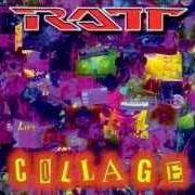 Il testo LOVIN' YOU... FONIC MIX LP VERSION! dei RATT è presente anche nell'album Collage (1997)