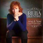 Il testo SING IT NOW di REBA MCENTIRE è presente anche nell'album Sing it now: songs of faith and hope (2017)